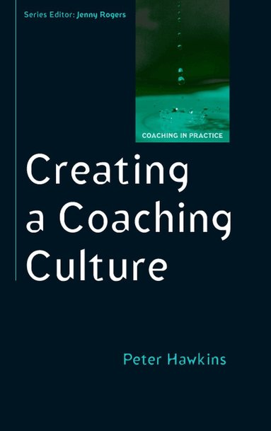 Peter Hawkins - Creating a Coaching Culture, Häftad
