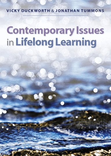 Vicky Duckworth, Jonathan Tummons - Contemporary Issues in Lifelong Learning, Häftad