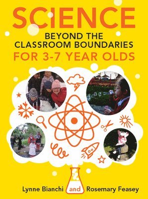 Lynne Bianchi, Rosemary Feasey - Science beyond the Classroom Boundaries for 3-7 year olds, Häftad