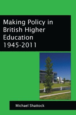 bokomslag Making Policy in British Higher Education 1945-2011
