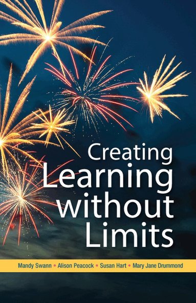 Mandy Swann, Alison Peacock, Susan Hart, Mary Jane Drummond - Creating Learning without Limits, Häftad