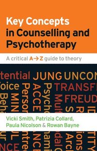 bokomslag Key Concepts in Counselling and Psychotherapy: A Critical A-Z Guide to Theory