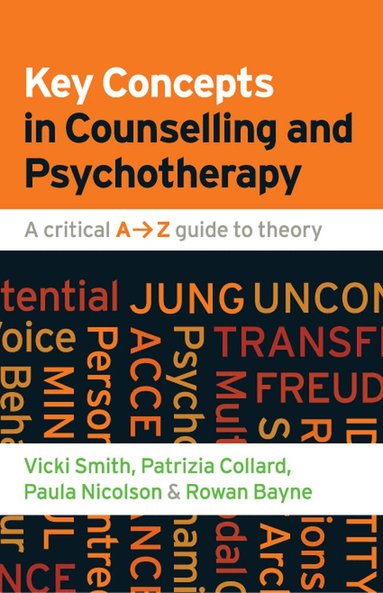 Vicki Smith, Patrizia Collard, Paula Nicolson, Rowan Bayne - Key Concepts in Counselling and Psychotherapy: A Critical A-Z Guide to Theory, Häftad