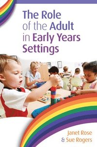 bokomslag The Role of the Adult in Early Years Settings