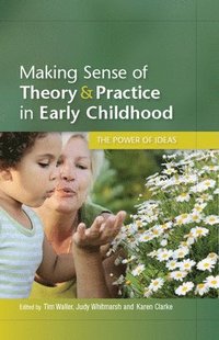 bokomslag Making Sense of Theory and Practice in Early Childhood: The Power of Ideas