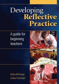 bokomslag Developing Reflective Practice: A Guide for Beginning Teachers