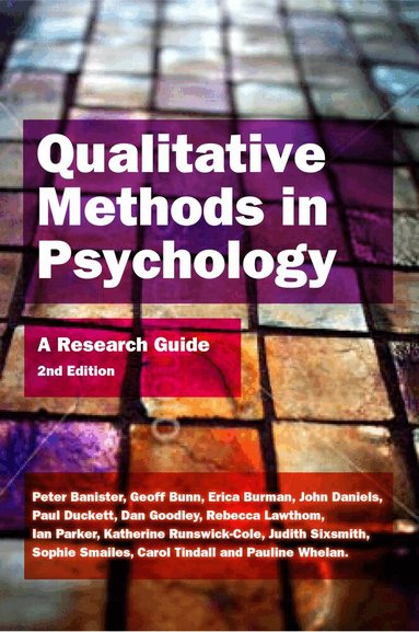 Peter Banister, Geoff Bunn, Erica Burman, John Daniels, Paul Duckett, Dan Goodley, Rebecca Lawthom, Ian Parker, Katherine Runswick-Cole, Judith Sixsmith, Sophie Smailes, Carol Tindall, Pauline Whelan - Qualitative Methods In Psychology: A Research Guide, Häftad