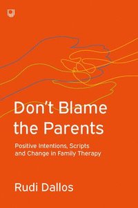 bokomslag Don't Blame the Parents: Corrective Scripts and the Development of Problems in Families