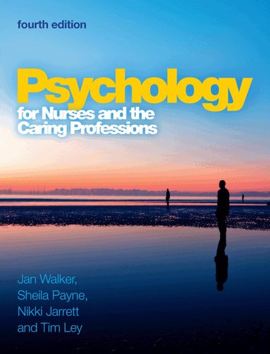 Jan Walker, Sheila Payne, Nikki Jarrett, Tim Ley - Psychology for Nurses and the Caring Professions, Häftad