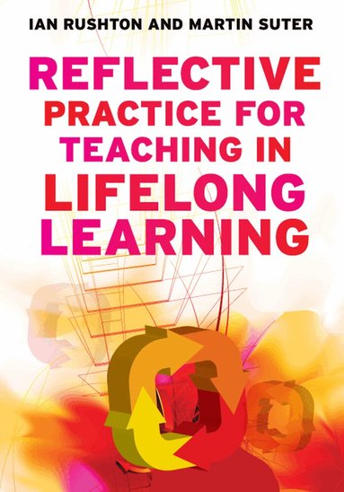Ian Rushton, Martin Suter - Reflective Practice for Teaching in Lifelong Learning, Häftad