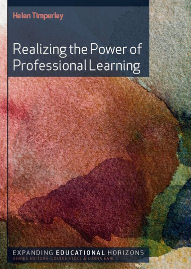 Helen Timperley - Realizing the Power of Professional Learning, Häftad