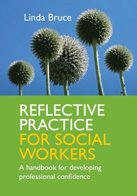 Reflective Practice for Social Workers: A Handbook for Developing Professional Confidence 1