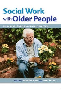bokomslag Social Work with Older People: Approaches to Person-Centred Practice