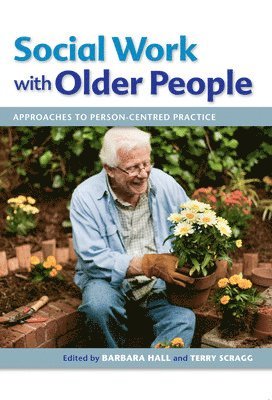 Social Work with Older People: Approaches to Person-Centred Practice 1