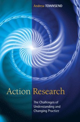 bokomslag Action Research: The Challenges of Understanding and Changing Practice