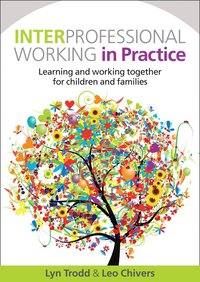 bokomslag Interprofessional Working in Practice: Learning and Working Together for Children and Families