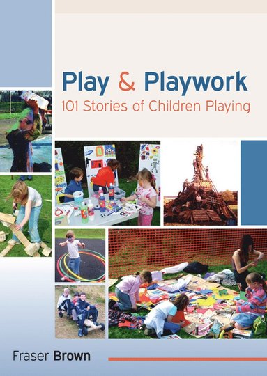 bokomslag Play and Playwork: 101 Stories of Children Playing