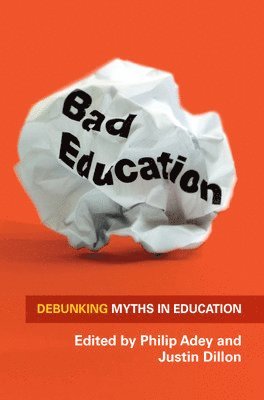 Philip Adey, Justin Dillon - Bad Education: Debunking Myths in Education, Häftad