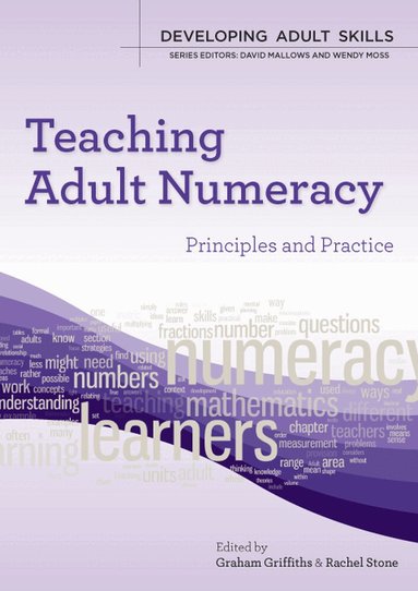 Graham Griffiths, Rachel Stone - Teaching Adult Numeracy: Principles and Practice, Häftad