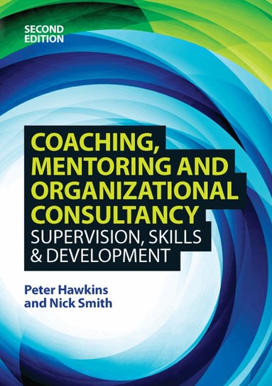 Peter Hawkins, Nick Smith - Coaching, Mentoring and Organizational Consultancy: Supervision, Skills and Development, Häftad