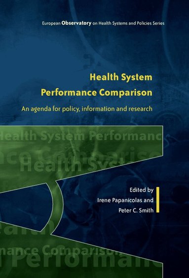 Irene Papanicolas, Peter Smith - Health System Performance Comparison: An Agenda for Policy, Information and Research, Häftad