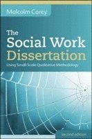 bokomslag The Social Work Dissertation: Using Small-Scale Qualitative Methodology