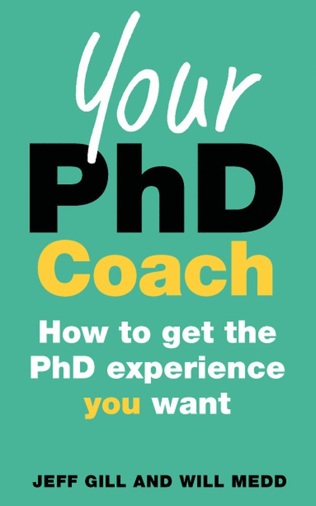 Jeff Gill, Will Medd - Your PhD Coach: How to get the PhD Experience you Want, Häftad