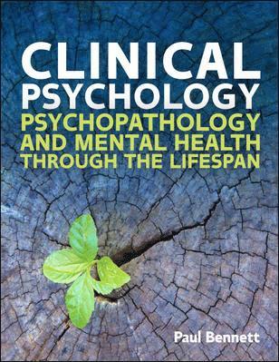 Paul Bennett - Clinical Psychology: Psychopathology through the Lifespan, Häftad
