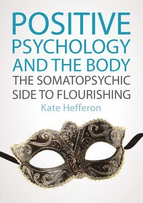 Positive Psychology and the Body: The somatopsychic side to flourishing 1