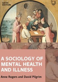 bokomslag A Sociology of Mental Health and Illness 6e