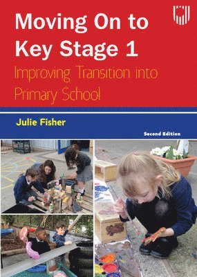 Moving on to Key Stage 1: Improving Transition into Primary School, 2e 1