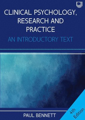 Paul Bennett - Clinical Psychology, Research and Practice: An Introductory Textbook, 4e, Häftad