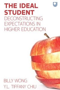bokomslag The Ideal Student: Deconstructing Expectations in Higher Education