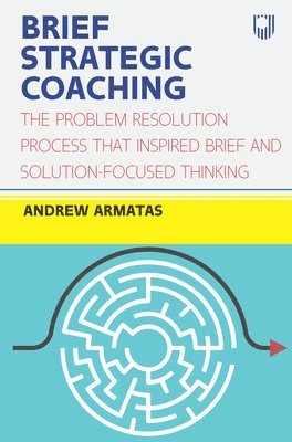 bokomslag Brief Strategic Coaching: The Problem Resolution Process that Inspired B rief and Solution-focused Thinking