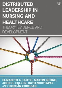 bokomslag Distributed Leadership in Nursing and Healthcare: Theory, Evidence and Development