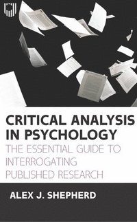 bokomslag Critical Analysis in Psychology: The Essential Guide to Interrogating Published Research, 1e