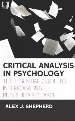 bokomslag Critical Analysis in Psychology: The Essential Guide to Interrogating Published Research, 1e