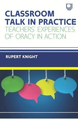 bokomslag Classroom Talk in Practice: Teachers' Experiences of Oracy in Action