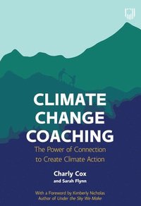 bokomslag Climate Change Coaching: The Power of Connection to Create Climate Action