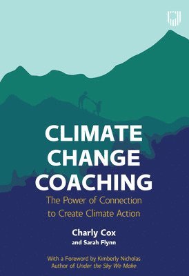 Climate Change Coaching: The Power of Connection to Create Climate Action 1