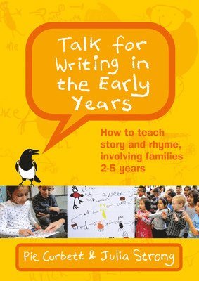 Talk for Writing in the Early Years: How to Teach Story and Rhyme, Involving Families 2-5 (Revised Edition) 1