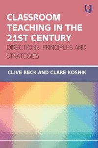bokomslag Classroom Teaching in the 21st Century: Directions, Principles and Strategies