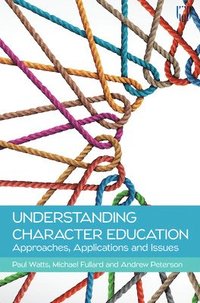bokomslag Understanding Character Education: Approaches, Applications and Issues