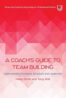 bokomslag A Coach's Guide to Team Building: Understanding Functions, Structure and Leadership