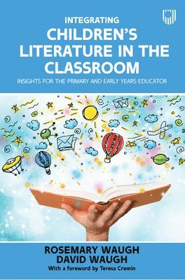 bokomslag Integrating Children's Literature in the Classroom: Insights for the Primary and Early Years Educator