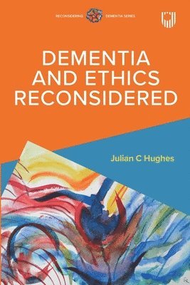 bokomslag Dementia and Ethics Reconsidered