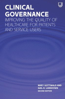 Clinical Governance: Improving the quality of healthcare for patients and service users 1
