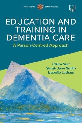 bokomslag Education and Training in Dementia Care: A Person-Centred Approach