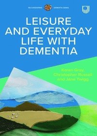 bokomslag Leisure and Everyday Life with Dementia