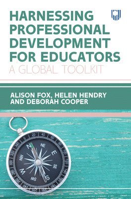 Alison Fox, Helen Hendry, Deborah Cooper - Harnessing Professional Development for Educators: A Global Toolkit, Häftad